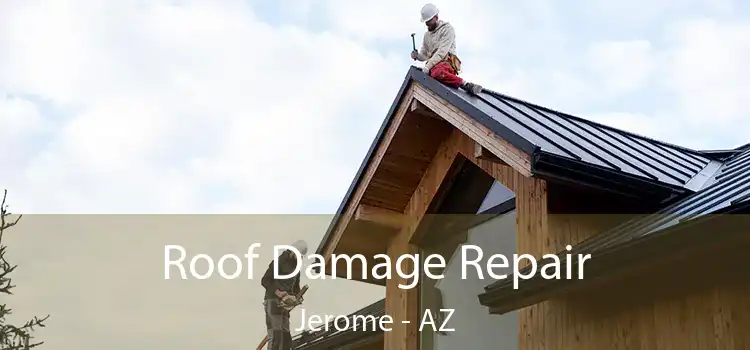 Roof Damage Repair Jerome - AZ