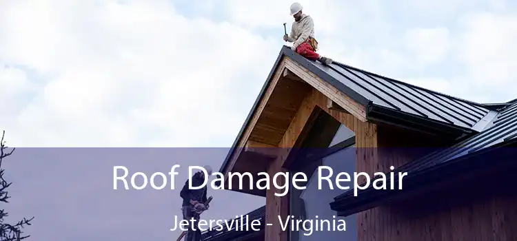 Roof Damage Repair Jetersville - Virginia