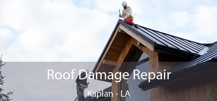 Roof Damage Repair Kaplan - LA