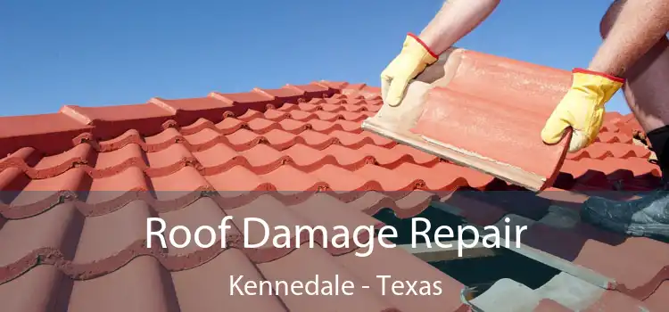 Roof Damage Repair Kennedale - Texas