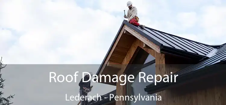 Roof Damage Repair Lederach - Pennsylvania