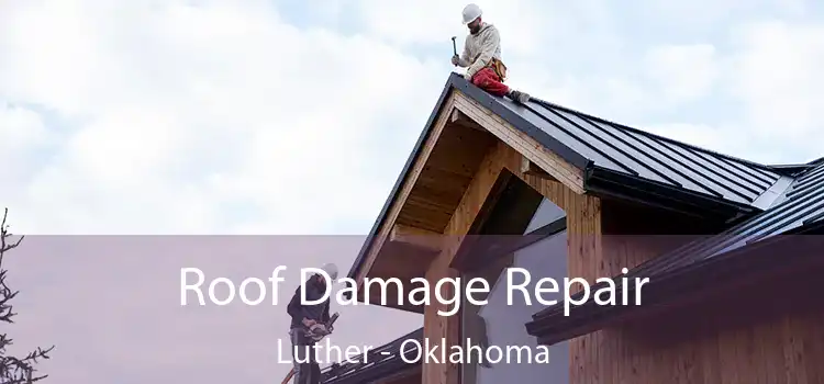 Roof Damage Repair Luther - Oklahoma