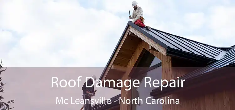 Roof Damage Repair Mc Leansville - North Carolina