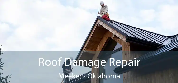 Roof Damage Repair Meeker - Oklahoma