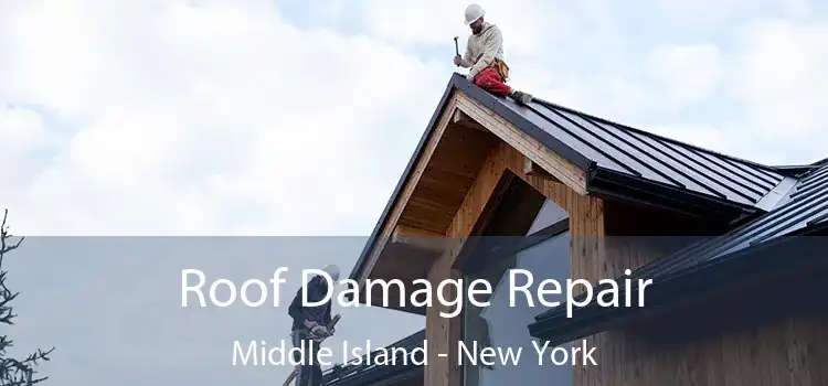 Roof Damage Repair Middle Island - New York