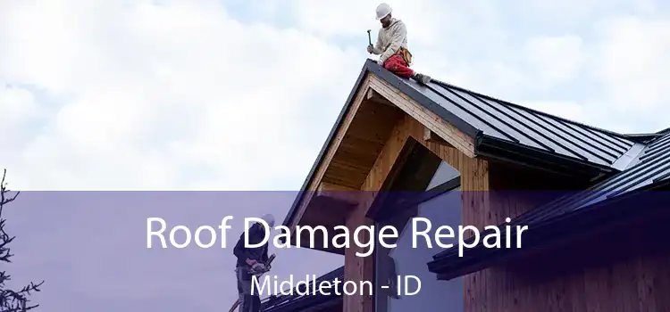 Roof Damage Repair Middleton - ID