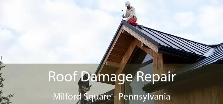 Roof Damage Repair Milford Square - Pennsylvania