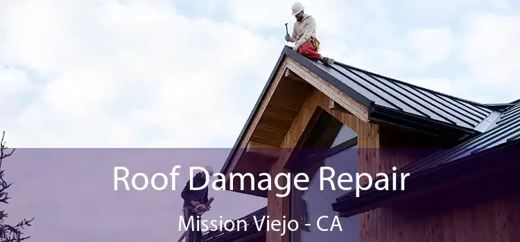 Roof Damage Repair Mission Viejo - CA