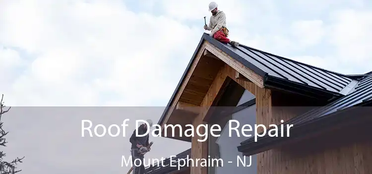 Roof Damage Repair Mount Ephraim - NJ