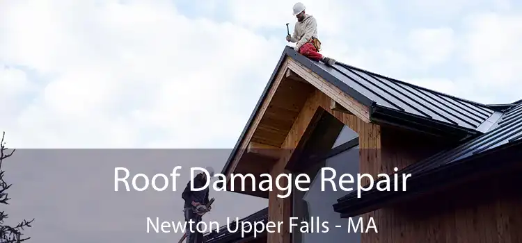 Roof Damage Repair Newton Upper Falls - MA