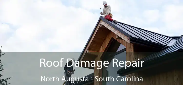 Roof Damage Repair North Augusta - South Carolina