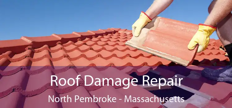 Roof Damage Repair North Pembroke - Massachusetts