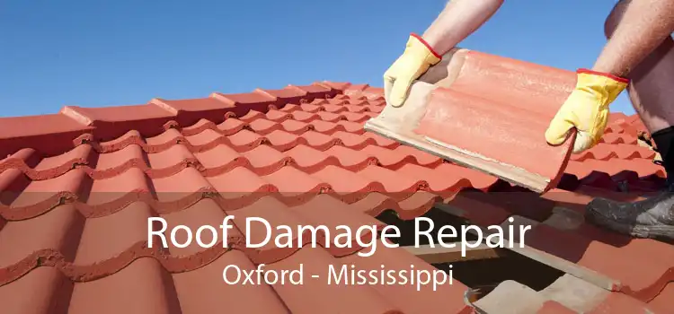 Roof Damage Repair Oxford - Mississippi