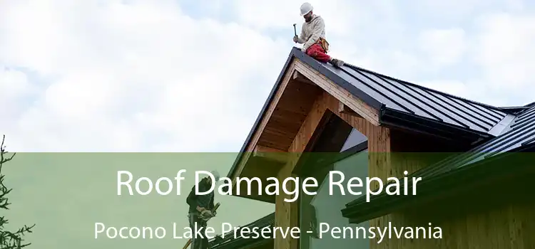 Roof Damage Repair Pocono Lake Preserve - Pennsylvania