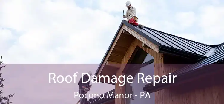 Roof Damage Repair Pocono Manor - PA