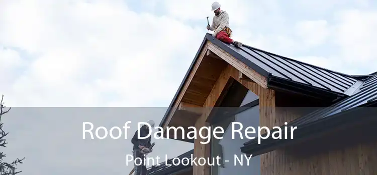 Roof Damage Repair Point Lookout - NY