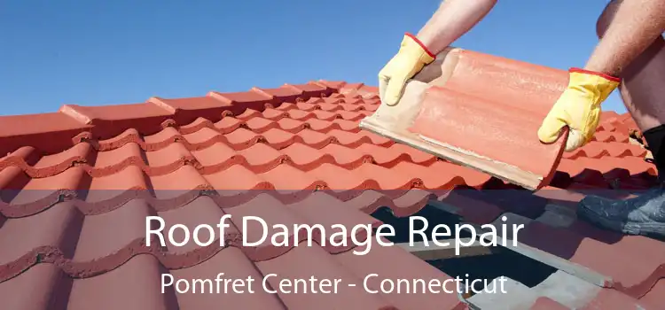 Roof Damage Repair Pomfret Center - Connecticut