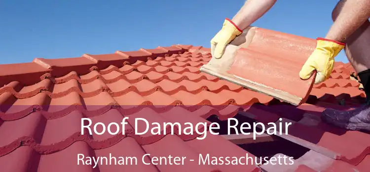 Roof Damage Repair Raynham Center - Massachusetts