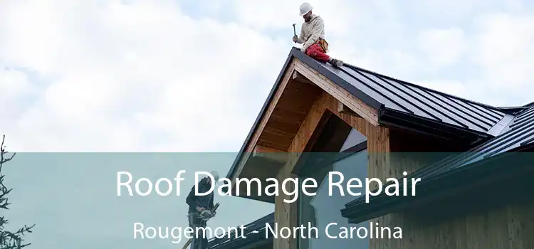 Roof Damage Repair Rougemont - North Carolina