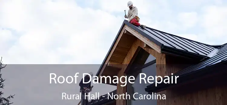 Roof Damage Repair Rural Hall - North Carolina