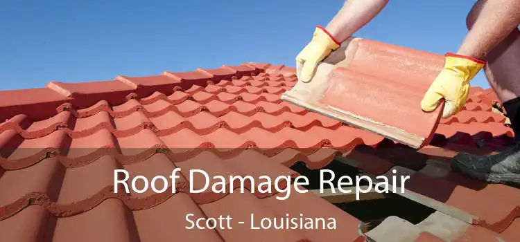 Roof Damage Repair Scott - Louisiana