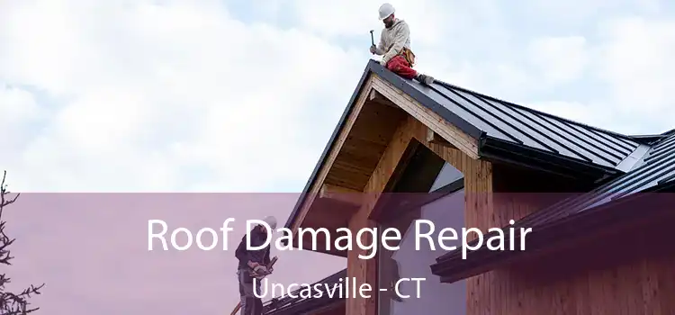 Roof Damage Repair Uncasville - CT