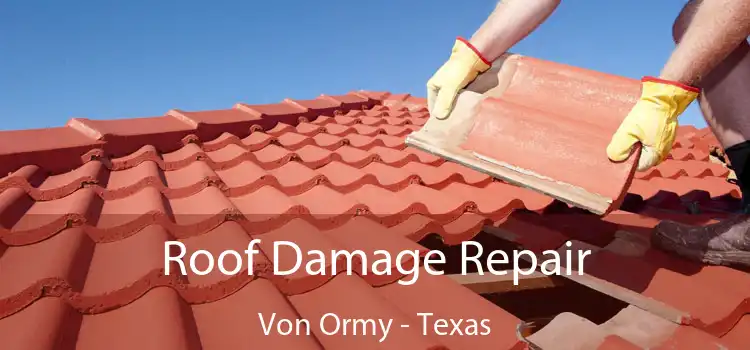 Roof Damage Repair Von Ormy - Texas