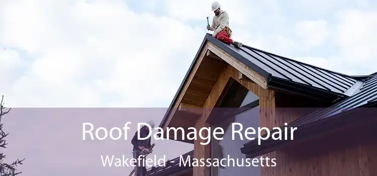 Roof Damage Repair Wakefield - Massachusetts