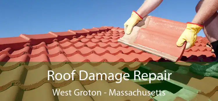 Roof Damage Repair West Groton - Massachusetts