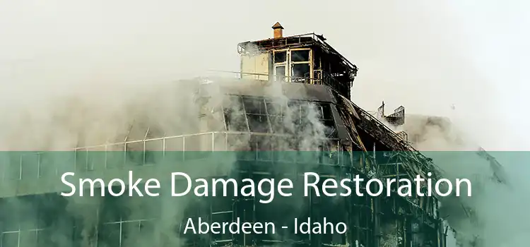 Smoke Damage Restoration Aberdeen - Idaho