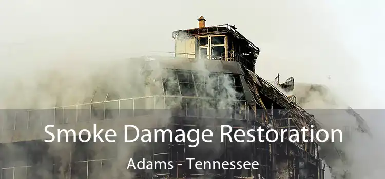 Smoke Damage Restoration Adams - Tennessee