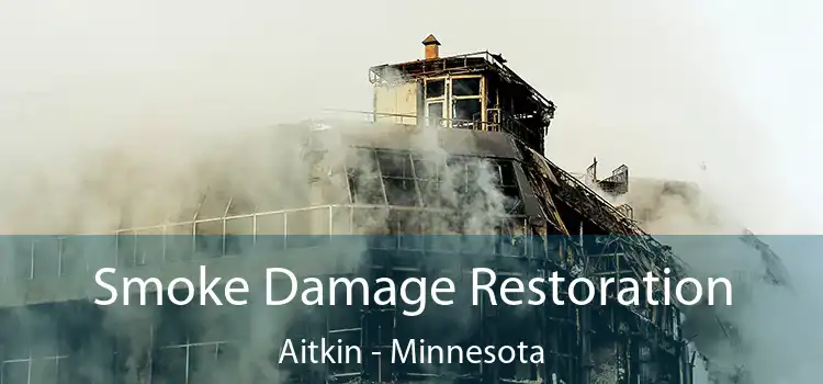 Smoke Damage Restoration Aitkin - Minnesota