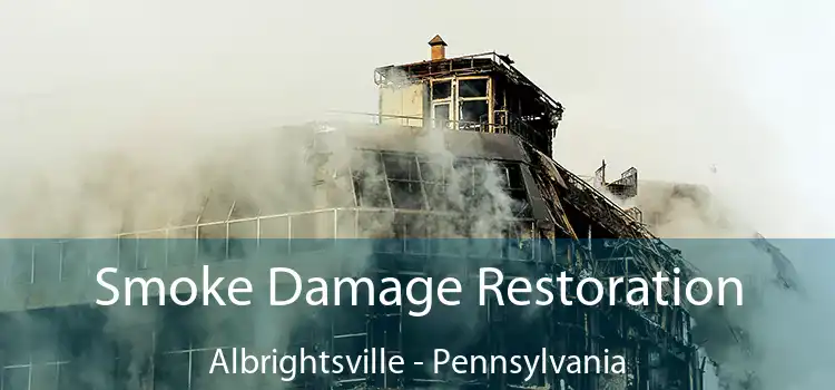 Smoke Damage Restoration Albrightsville - Pennsylvania