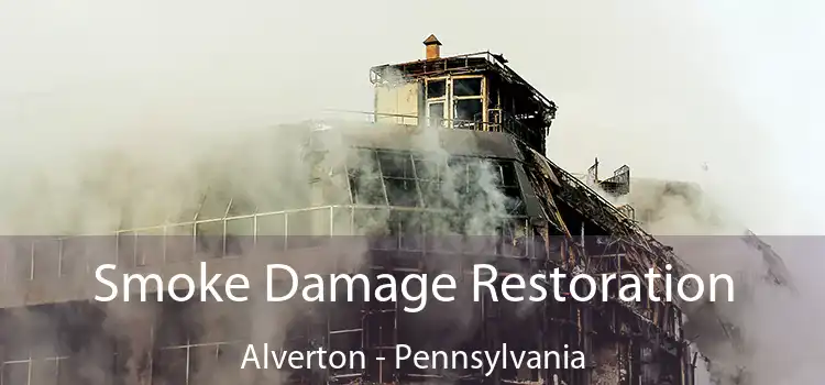 Smoke Damage Restoration Alverton - Pennsylvania