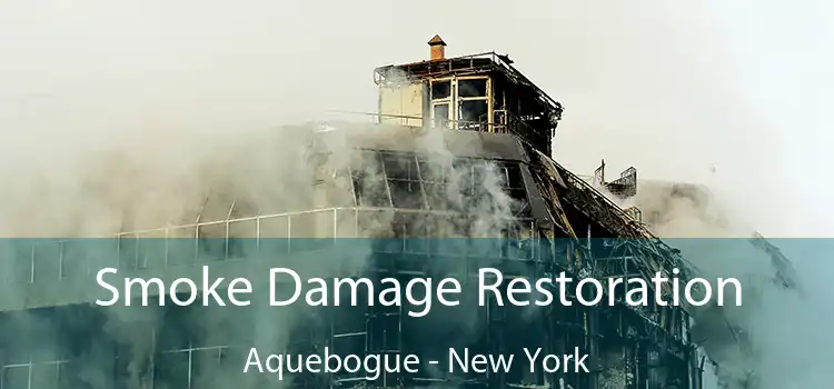 Smoke Damage Restoration Aquebogue - New York