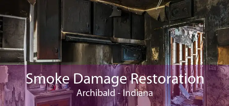 Smoke Damage Restoration Archibald - Indiana
