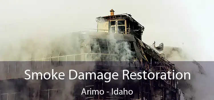 Smoke Damage Restoration Arimo - Idaho