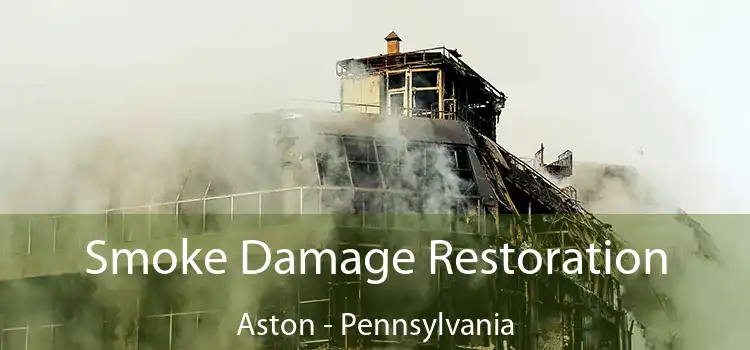 Smoke Damage Restoration Aston - Pennsylvania