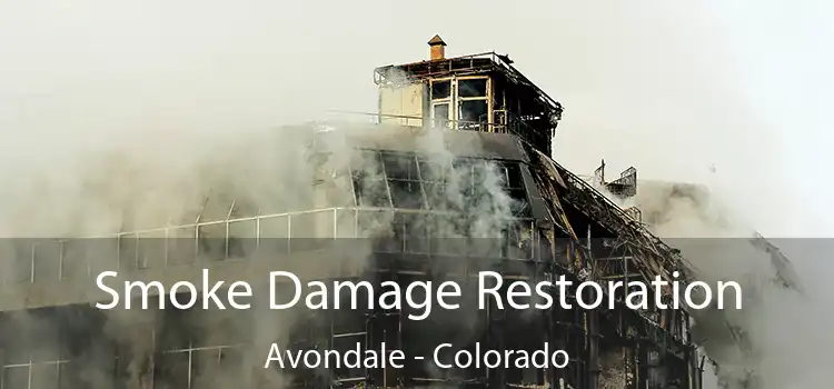 Smoke Damage Restoration Avondale - Colorado