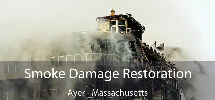 Smoke Damage Restoration Ayer - Massachusetts