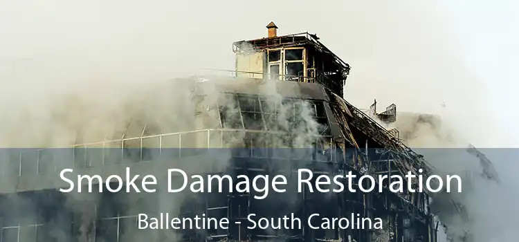 Smoke Damage Restoration Ballentine - South Carolina