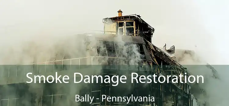 Smoke Damage Restoration Bally - Pennsylvania