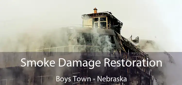 Smoke Damage Restoration Boys Town - Nebraska