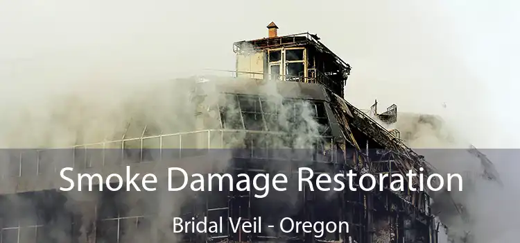 Smoke Damage Restoration Bridal Veil - Oregon