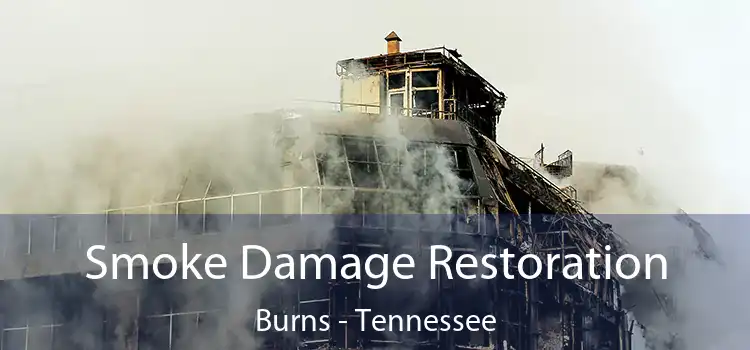 Smoke Damage Restoration Burns - Tennessee