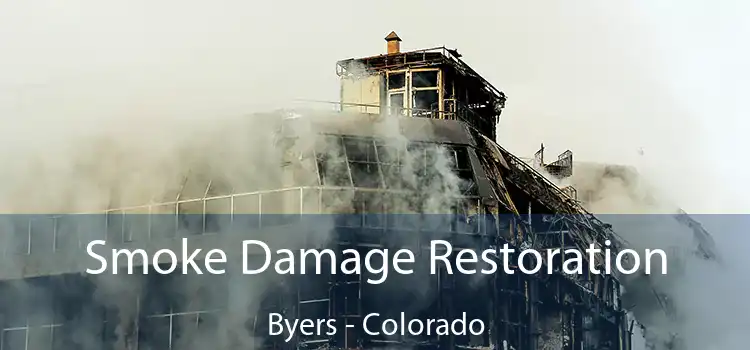 Smoke Damage Restoration Byers - Colorado