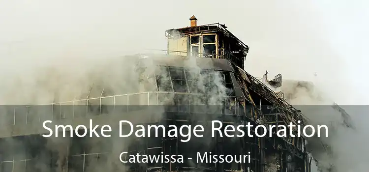 Smoke Damage Restoration Catawissa - Missouri