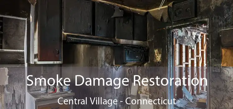 Smoke Damage Restoration Central Village - Connecticut