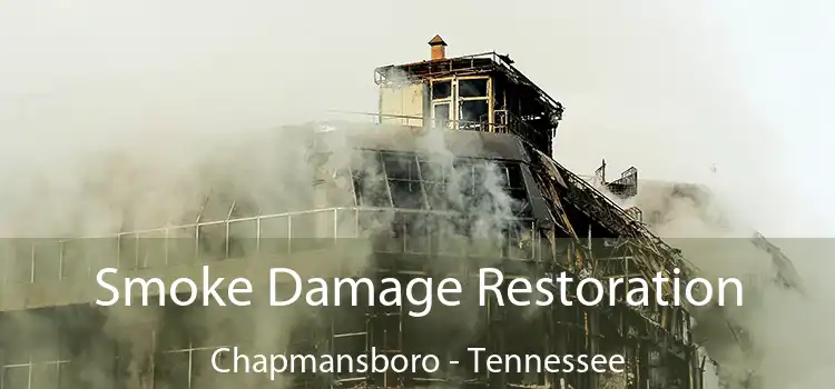 Smoke Damage Restoration Chapmansboro - Tennessee