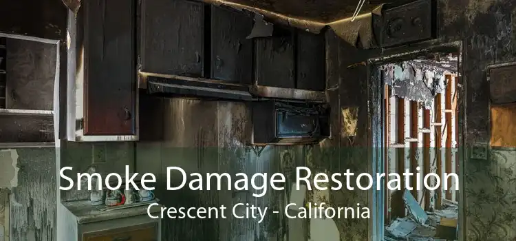 Smoke Damage Restoration Crescent City - California